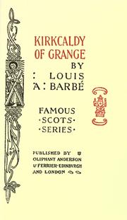 Cover of: Kirkcaldy of Grange by Louis A. Barbé