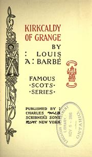 Cover of: Kirkcaldy of Grange by Louis A. Barbé