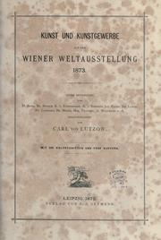 Cover of: Kunst und Kunstgewerbe auf der Wiener Weltausstellung 1873.: Unter Mitwirkung von H. Auer [et al.]  Hrsg. von Carl von Lützow.