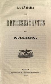 La Cámara de Representantes a la nación by Mexico. Congreso. Cámara de Diputados.