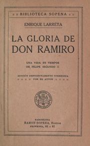 Cover of: La gloria de don Ramiro: una vida en tiempos de Felipe segundo. Ed. definitivamente corr. por el autor.