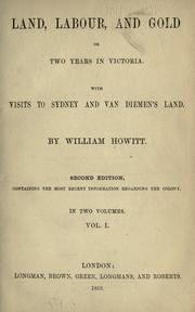 Cover of: Land, labour, and gold; or, Two years in Victoria.: With visits to Sydney and Van Diemen's Land.