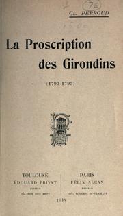 Cover of: La proscription des Girondins, 1793-1795 by Claude Marie Perroud