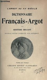 Cover of: argot au 20e siecle: dictionnaire français-argot: Nouv. éd., augm. d'un suppl.  Publié par l'auteur.