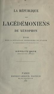 Cover of: Républicque des Lacédémoniens de Xénophon.: Étude sur la situation intérieure de Sparte au commencement du 4e siècle avant J.-C.