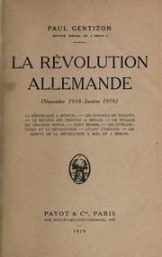 Cover of: révolution allemande (novembre 1918-janvier 1919)  La république à Munich, les conseils de soldats, le retour des troupes à Berlin: le pillage du chateau royal, Kirt Eisner; les intellectuels et la révolution, avant l'émeute, les débuts de la révolution à Kiel et à Berlin.