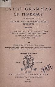 Cover of: The Latin grammar of pharmacy for the use of medical and pharmaceutical students: including the reading of Latin prescriptions, Latin-English and English-Latin reference vocabularies and prosody.