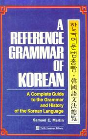 Cover of: A reference grammar of Korean: a complete guide to the grammar and history of the Korean language