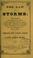 Cover of: The law of storms: the various phenomena by which their approach can be ascertained with certainty, and practical directions to mariners for the avoidance of their fury.