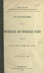 Cover of: Law and regulations concerning documentary and proprietary stamps under the act of June 13, 1898.: August 22, 1898.