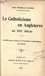 Cover of: Le catholicisme en Angleterre au XIXe siècle. by Thureau-Dangin, Paul