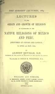 Cover of: Lectures on the origin and growth of religion as illustrated by the native religions of Mexico and Peru. by Albert Réville