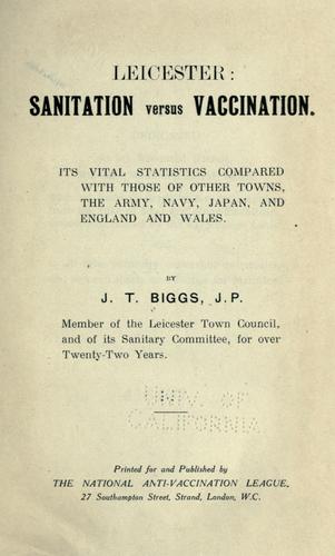 J. T. Biggs, Leicester : sanitation versus vaccination (1912), from openlibrary.org. 
