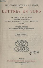 Cover of: continuateurs de Loret, lettres en vers de La Gravette de Mayolas, Robinet, Boursault, Perdou de Subligny, Laurent et autres, 1665-1689.: Recueillies et publiées par le Baron James de Rothschild.