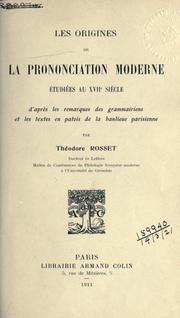 Cover of: origines de prononciation moderne étudiées au 17e siècle d'après les remarques des grammairiens et les textes en patois de la banlieue parisienne.