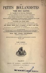 Cover of: petits Bollandistes: vies des saints de l'Ancien et du Nouveau Testament, des martyrs, des pères, des auteurs sacrés et ecclésiastiques ..., notices sur les congrégations et les ordres religieux, histoire des reliques, des pèlerinages, des dévotions polulaires, ...