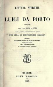 Cover of: Lettere storiche, dall'anno 1509 al 1528.: Ridotte a castigata lezione e corredate di note per cura di Bartolommeo Bressan.  Aggiuntievi: la celebre novella di Giulietta e Romeo dello stesso autore e due lettere critiche del professore Giuseppe Todeschini.