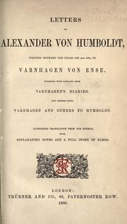 Cover of: Letters of Alexander von Humboldt written between the years 1827 and 1858 to Varnhagen von Ense: together with extracts from Varnhagen's diaries, and letters of Varnhagen and others to Humboldt
