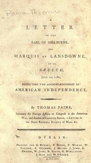 A letter to the Earl of Shelburne, now Marquis of Lansdowne, on his speech, July 10, 1782 by Thomas Paine