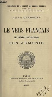 Cover of: Le vers français, ses moyens d'expression, son armonie. by Maurice Grammont