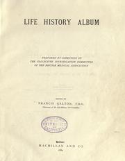 Cover of: Life history album: tables and charts for recording the development of body and mind from childhood upwards, with introductory remarks.