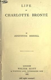 Cover of: Life of Charlotte Brontë. by Augustine Birrell
