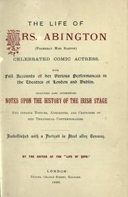 Cover of: The life of Mrs. Abington (formerly Miss Barton) celebrated comic actress, with full accounts of her various performances in the theatres of London and Dublin. by 