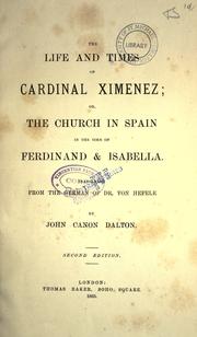 Cover of: The life and times of Cardinal Ximenez: or, The Church in Spain in the time of Ferdinand and Isabella