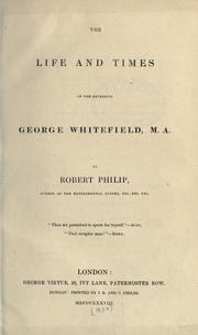 Cover of: The life and times of the Reverend George Whitefield, M.A.