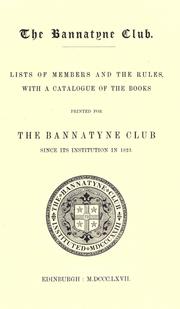 Lists of Members and the Rules, With a Catalogue of the Books Printed for the Bannatyne Club Since Its Institution in 1823 by Bannatyne Club (Edinburgh, Scotland)