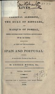 Cover of: Lives of Cardinal Alberoni, the Duke of Ripperda, and Marquis of Pombal: three distinguished political adventurers of the last century, exhibiting a view of the kingdoms of Spain and Portugal, during a considerable portion of that period.