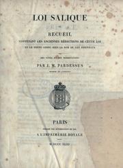 Cover of: Loi salique: ou, Recueil contenant les anciennes rédactions de cette loi et le texte connu sous le nom de Lex emendata, avec des notes et des dissertations par J.M. Pardessus.