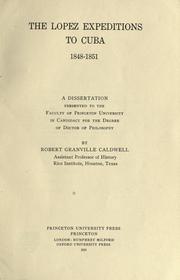 Cover of: The Lopez Expeditions to Cuba, 1848-51. | Robert Granville Caldwell