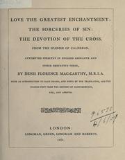 Cover of: Love, the greatest enchantment: The sorceries of sin: The devotion of the Cross; from the Spanish of Calderon