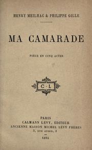 Cover of: Ma camarade: pièce en cinq actes [par] Henry Meilhac & Philippe Gille.