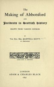 Cover of: The making of Abbotsford and incidents in Scottish history.