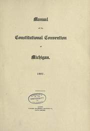 Cover of: Manual of the Constitutional Convention of Michigan. 1907 by Michigan. Constitutional Convention