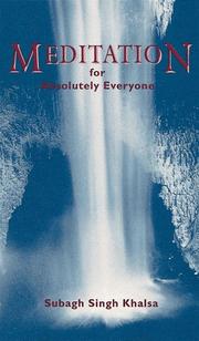 Cover of: Meditation for absolutely everyone by Subagh Singh Khalsa