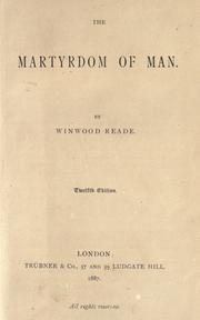 The martyrdom of man by Reade, Winwood i. e. William Winwood