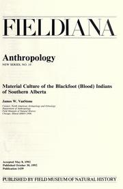 Material culture of the Blackfoot (Blood) Indians of southern Alberta by James W. VanStone