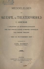 Cover of: Meddelelser om skuespil og theaterforhold i Odense: i anledning af hundredeaarsdagen for den første danske komedies opførelse paa Odense theater, den 18. nov. 1896.