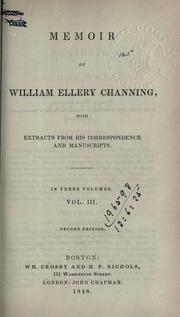 Cover of: Memoir of William Ellery Channing, with extracts from his correspondence and manuscripts. by William Ellery Channing