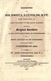 Cover of: Memoirs of Sir Joshua Reynolds...: comprising original anecdotes of many distinguished persons, his contemporaries; and a brief analysis of his discourses. To which are added, Varieties on art.