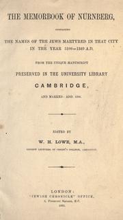 The Memorbook of Nürnberg, containing the names of the Jews martyred in that city in the year 5109=1349 A.D. from the unique manuscript preserved in the University Library Cambridge, and marked: ADD. 1506