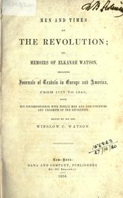 Cover of: Men and times of the revolution: or, Memoirs, including Journals of travels in Europe and America from 1777 to 1842, correspondence with public men and reminiscences and incidents of the revolution