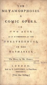 Cover of: The metamorphoses.: A comic opera. In two acts. As it is performed at the Theatre-Royal in the Hay-Market.