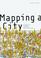 Cover of: Mapping A City