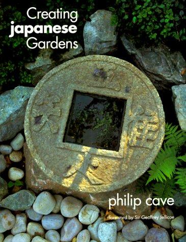 Creating Japanese gardens by Philip Cave