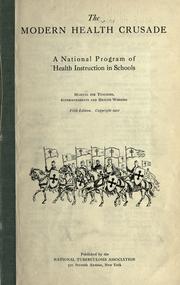 Cover of: The modern health crusade: a national program of health instruction in schools; manual for teachers, superintendents and health workers.