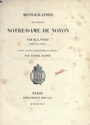Cover of: Monographie de l'église Notre-Dame de Noyon.: Plans, coupes, élévations et détails par Daniel Ramée.